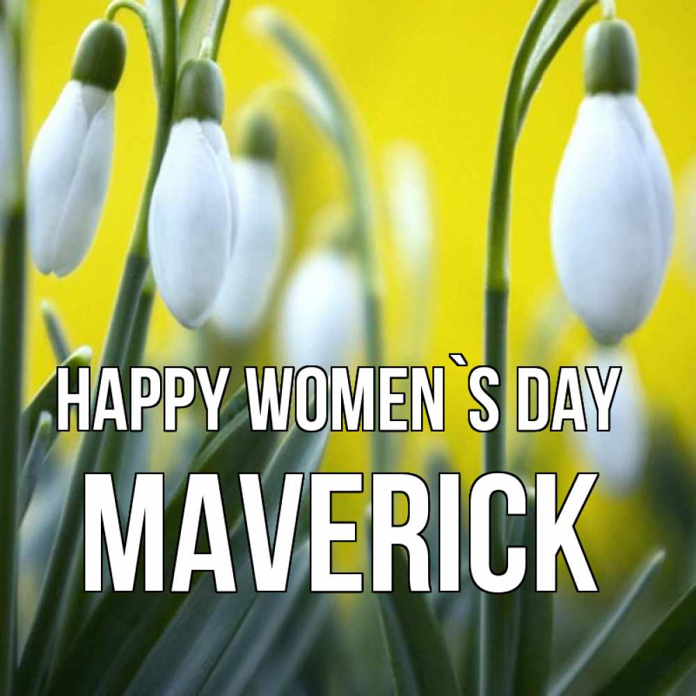 Greetings card с именем, Maverick happy women`s day весенние цветы Greetings with text for free download 